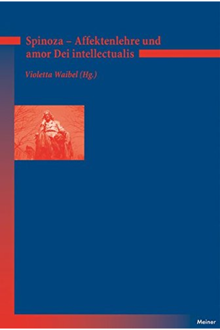 Affektenlehre und amor Dei intellectualis: Die Rezeption Spinozas im Deutschen Idealismus, in der Frhromantik und in der Gegenwart