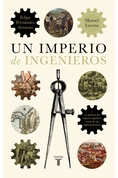 Un imperio de ingenieros. Una historia del Imperio español a través de sus infraestructuras