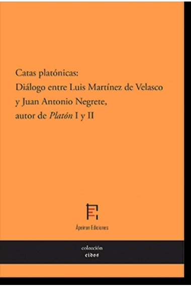 Catas platónicas: diálogo entre Luis Martínez de Velasco y Juan Antonio Negrete, autor de Platón (I y II)