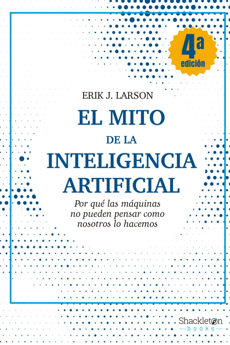 El mito de la Inteligencia Artificial: por qué las máquinas no pueden pensar como nosotros lo hacemos