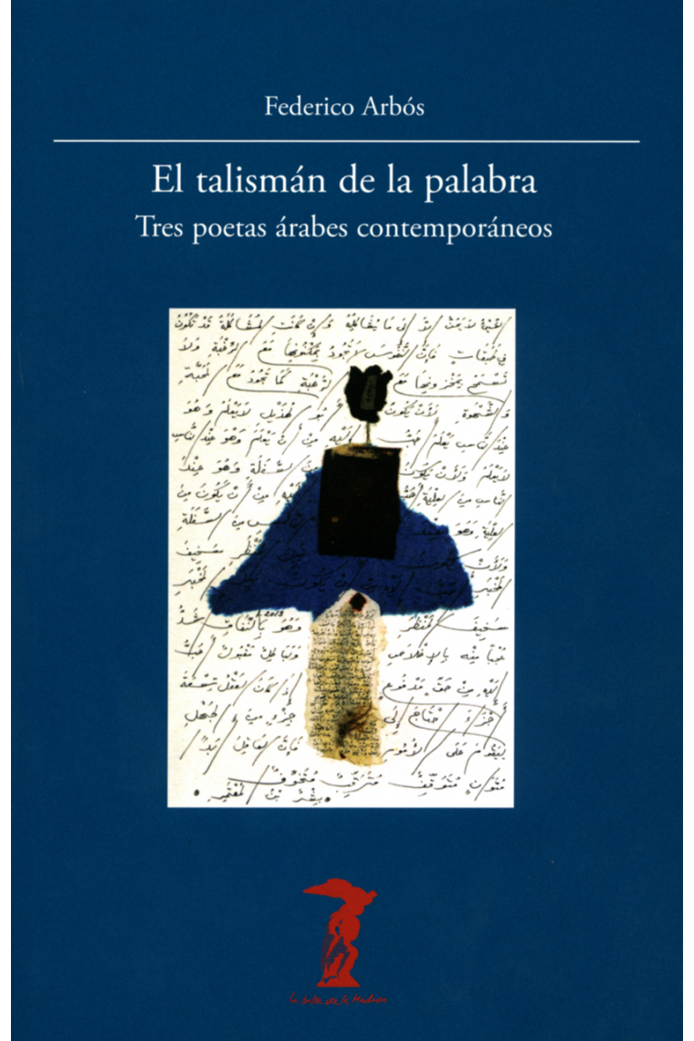 El talismán de la palabra. Tres poetas árabes contemporáneos