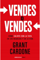 Vendes o vendes. Cómo salirte con la tuya en los negocios y en la vida