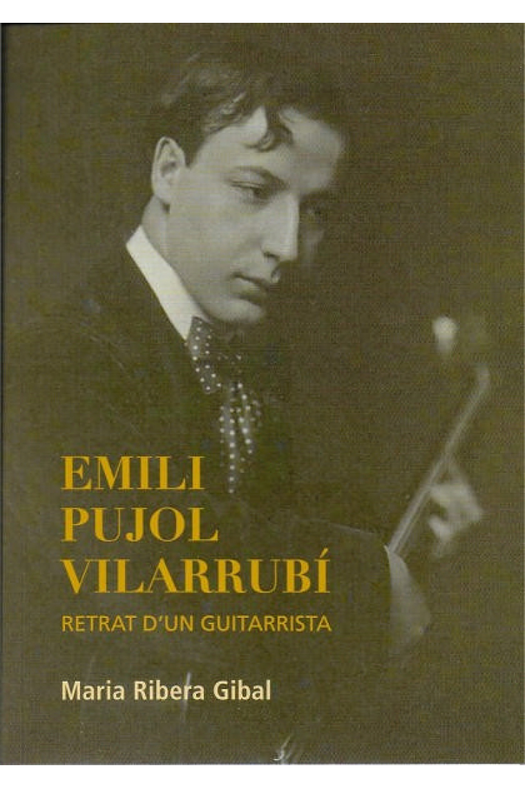 Emili Pujol Vilarrubí. Retrat d'un guitarrista