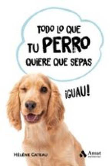 Todo lo que tu perro quiere que sepas