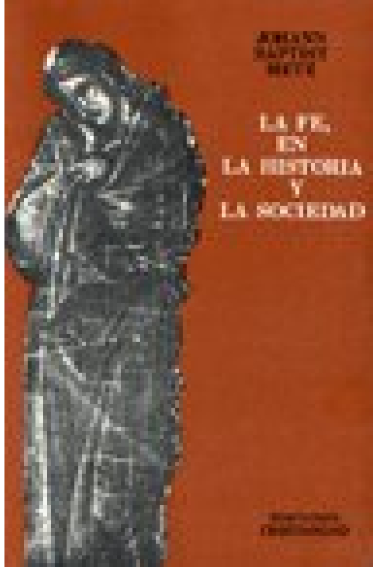 Fe, en la historia y la sociedad, la.Esbozo teor¡a pol¡tica ...