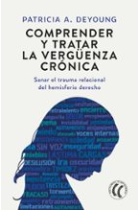 Comprender y tratar la vergüenza crónica. Sanar el trauma relacional del hemisferio derecho