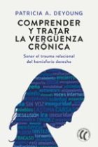 Comprender y tratar la vergüenza crónica. Sanar el trauma relacional del hemisferio derecho