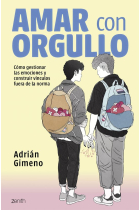 Amar con orgullo. Cómo gestionar las emociones y construir vínculos fuera de la norma