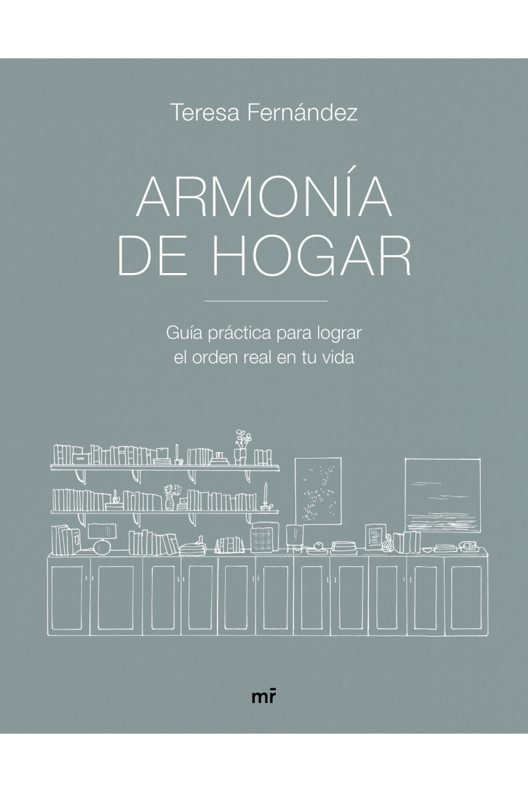 Armonía de hogar. Guía práctica para lograr el orden real en tu vida