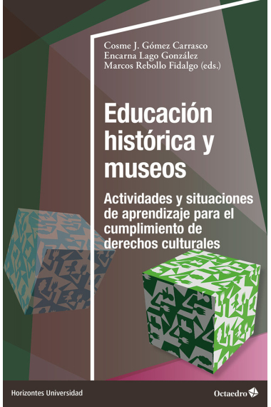 Educación histórica y museos. Actividades y situaciones de aprendizaje para el cumplimiento de derechos culturales