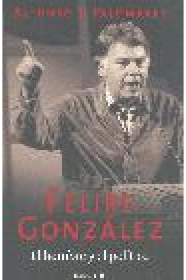 Felipe González. El hombre y el político