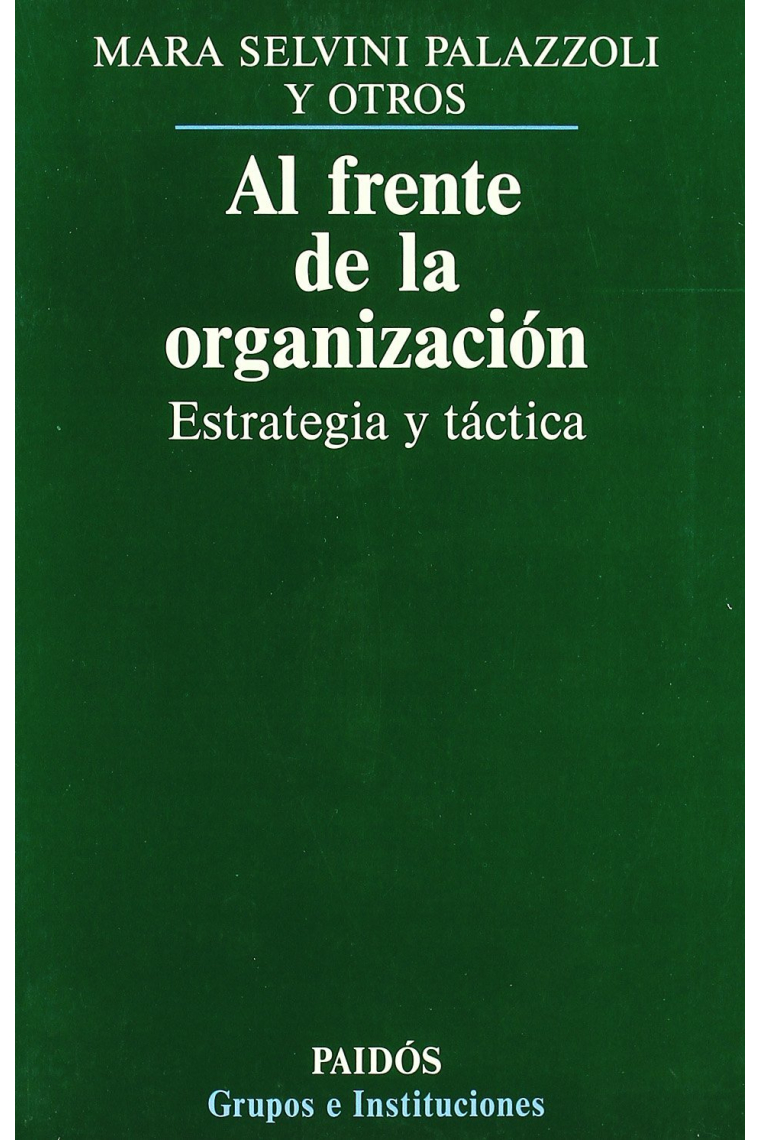 Al frente de la organización. Estrategia y táctica