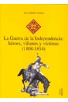 La Guerra de la Independencia: hér0es, villanos y víctimas (1808-1814)