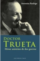 Doctor Trueta. Héroe anónimo de dos guerras