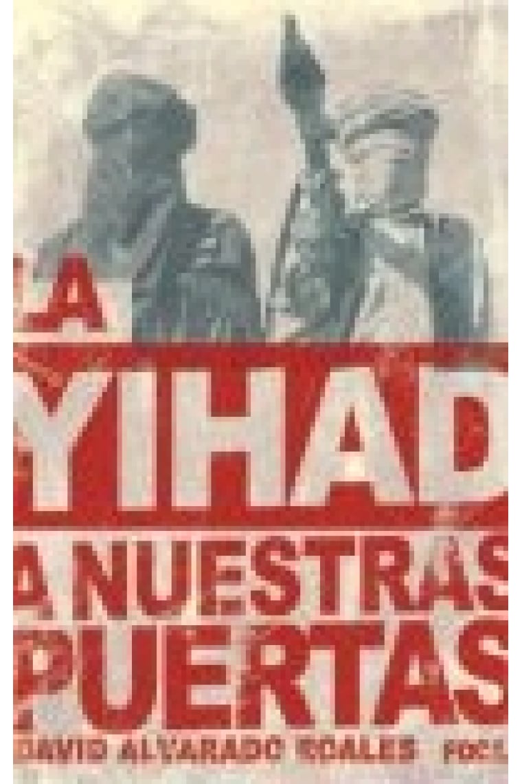 La Yihad a nuestras puertas. La amenaza de Al Qaeda en el Magreb islámico