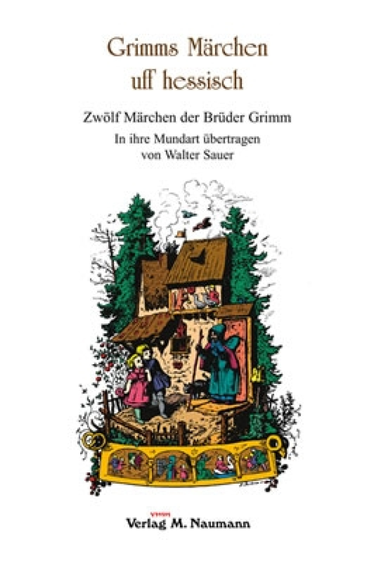 Grimms Märchen uff hessisch (in ihre Mundart übertragen von Walter Sauer) (en dialecte Hessisch)