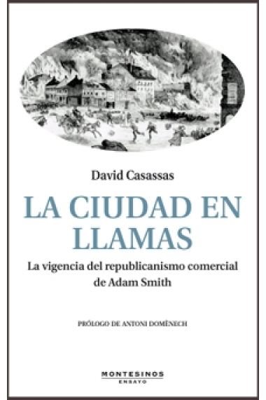 La ciudad en llamas. La vigencia del republicanismo comercial de Adam Smith