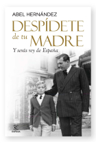 Despídete de tu madre. Y serás rey de España