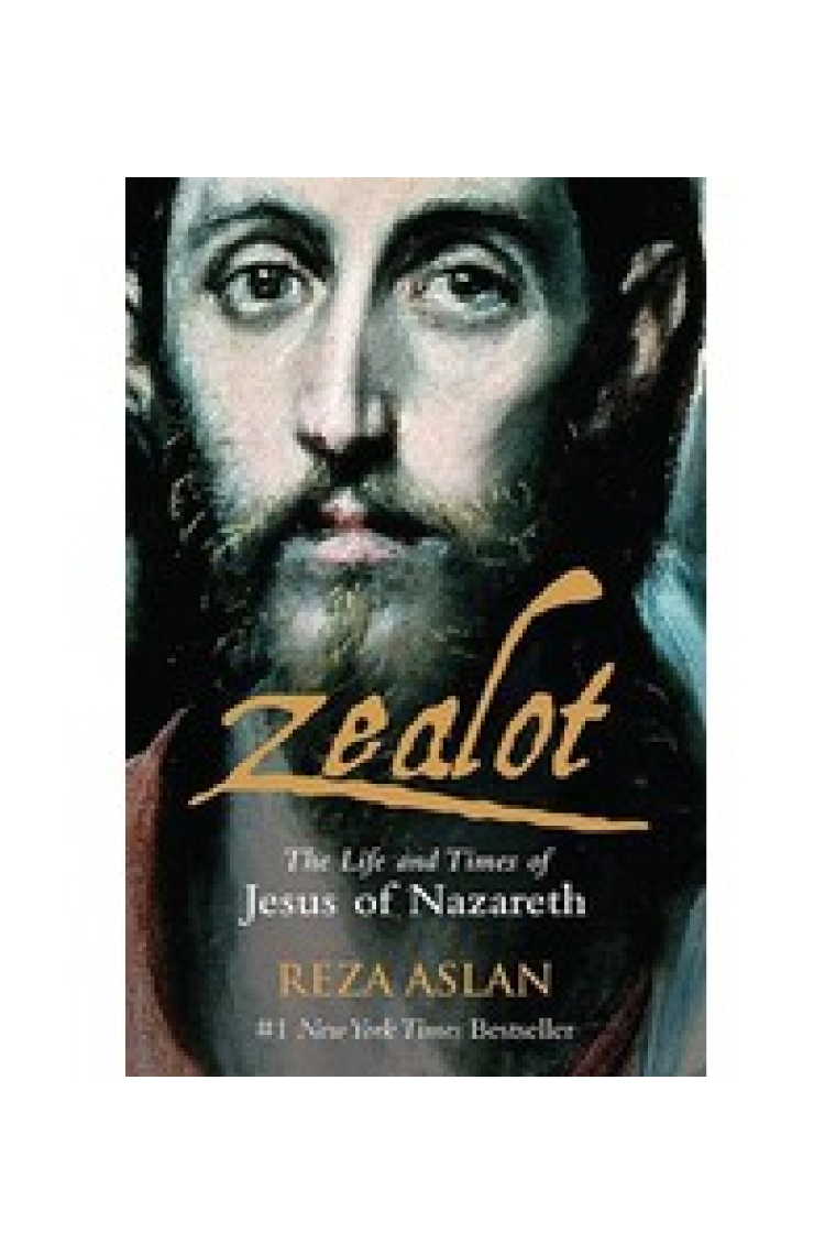 Zealot: the life and times of Jesus of Nazareth