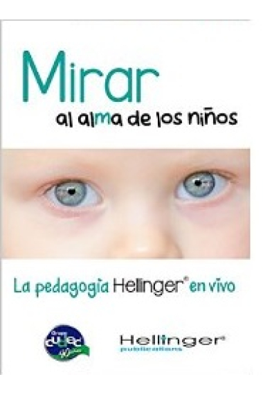 Mirar al alma de los niños : La pedagogía Hellinger en vivo