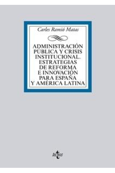 Administración pública y crisis institucional. Estrategias de reforma e innovación para España y América Latina