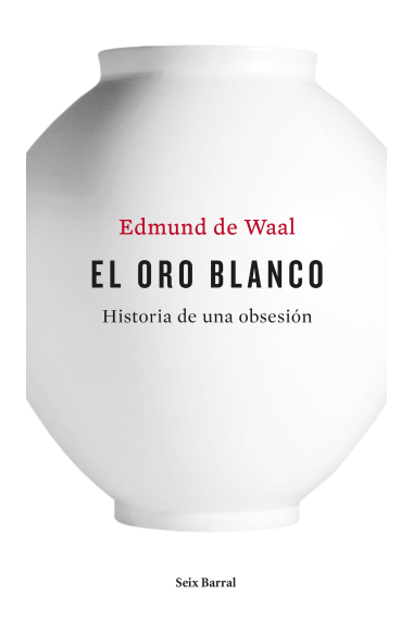 El oro blanco. Historia de una obsesión