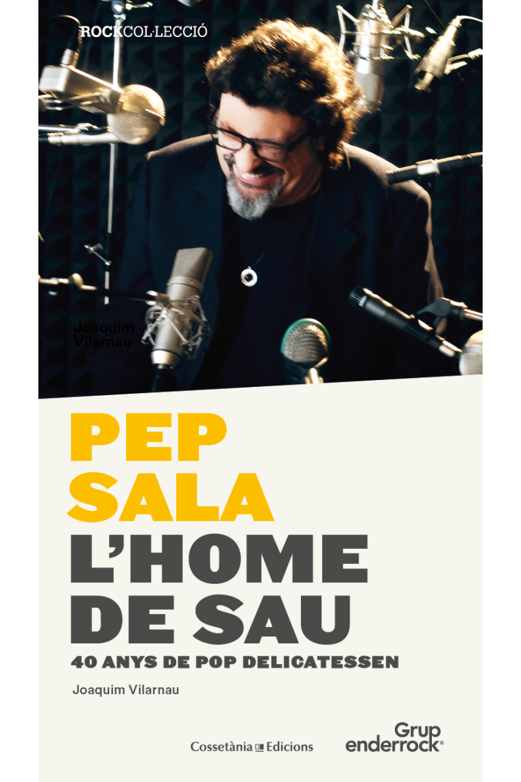 Pep Sala. L'home de Sau. 40 anys de pop delicatessen