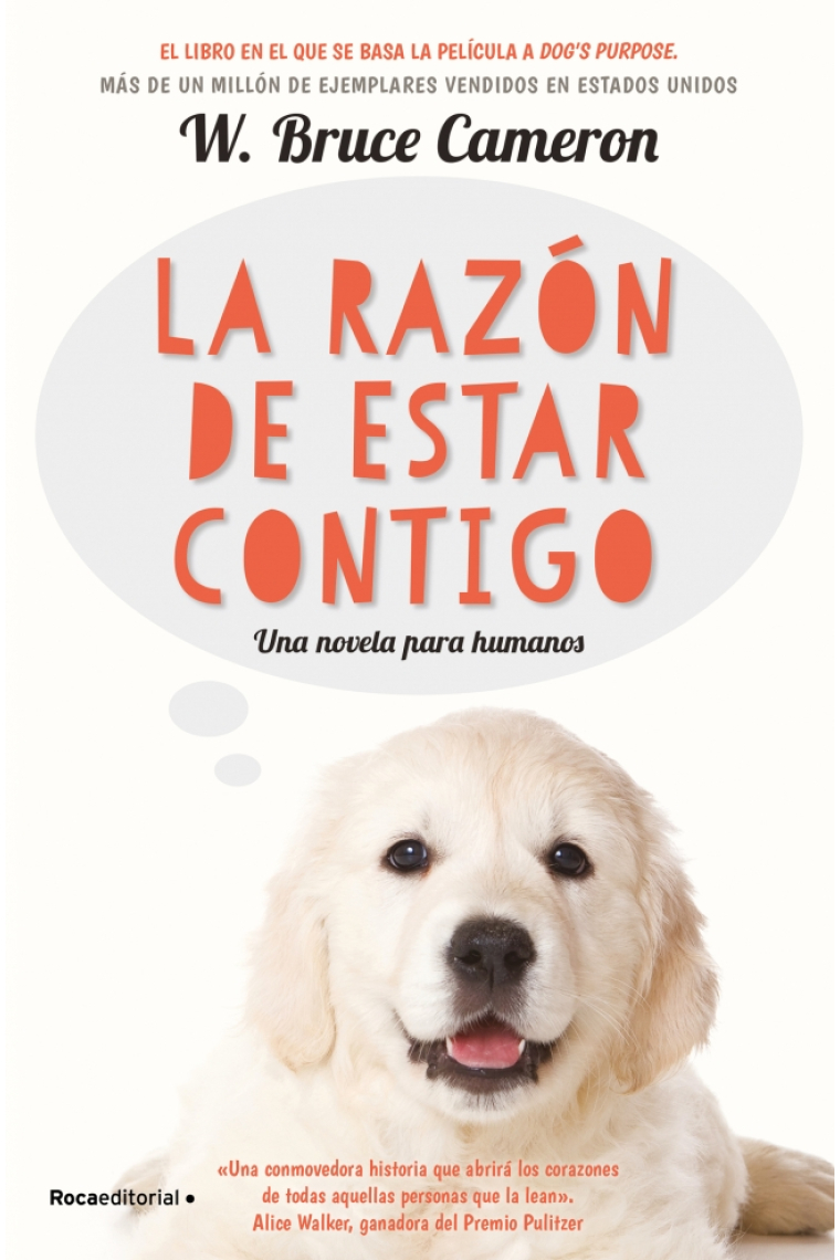 La razón de estar contigo (A dog's purpose). Una novela para humanos