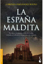 La España maldita. Enclaves templarios, nidos de brujas, entradas al infierno y otras rutas con misterio