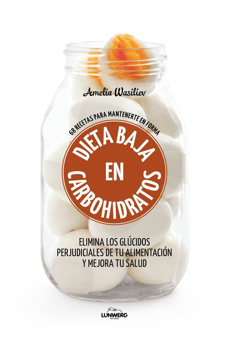 Dieta baja en carbohidratos. 68 recetas para mantenerte en forma