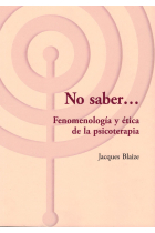 No saber... Fenomenología y ética de la psicoterapia