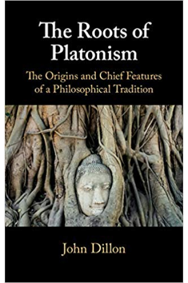 The Roots of Platonism: The Origins and Chief Features of a Philosophical Tradition