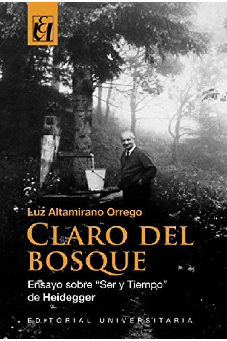 Claro del bosque: ensayo sobre Ser y Tiempo de Heidegger