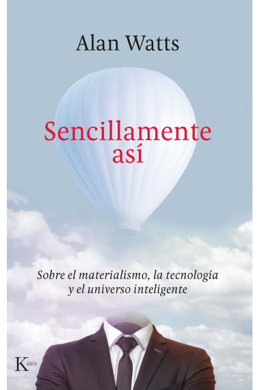 Sencillamente así. Sobre el materialismo, la tecnología y el universo inteligente