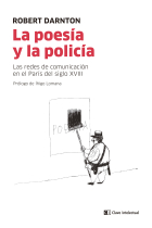 La poesía y la policía. Las redes de comunicación en el París del siglo XVIII