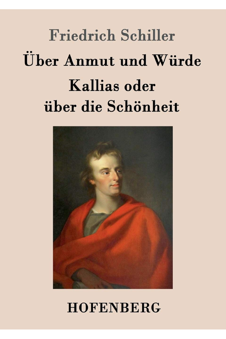 Über Anmut und Würde / Kallias oder über die Schönheit