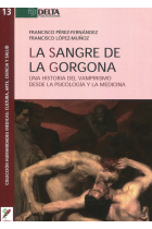 La sangre de la gorgona. Una historia del vampirismo desde la psicología y la medicina