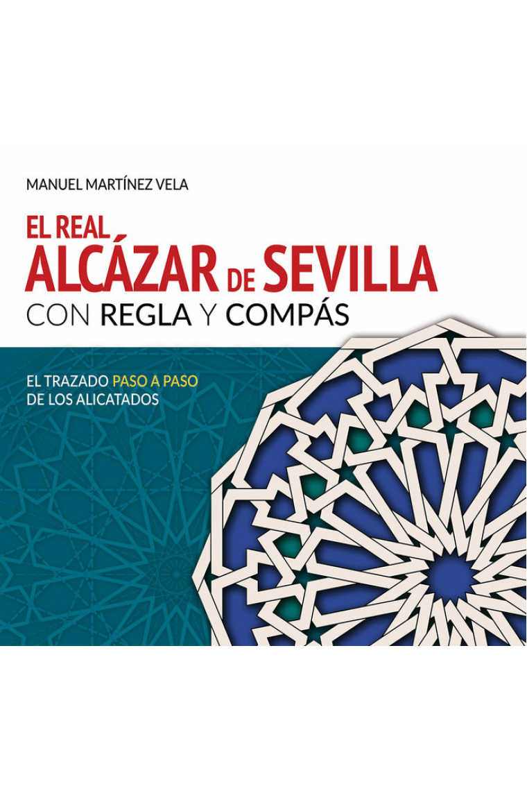 EL REAL ALCAZAR DE SEVILLA CON REGLA Y COMPAS