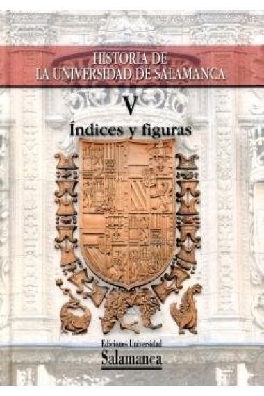 HISTORIA DE LA UNIVERSIDAD DE SALAMANCA VOL V INDICES