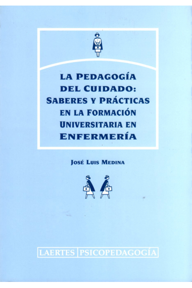 La pedagogía del cuidado: saberes y prácticas en la formación universitaria en enfermaría