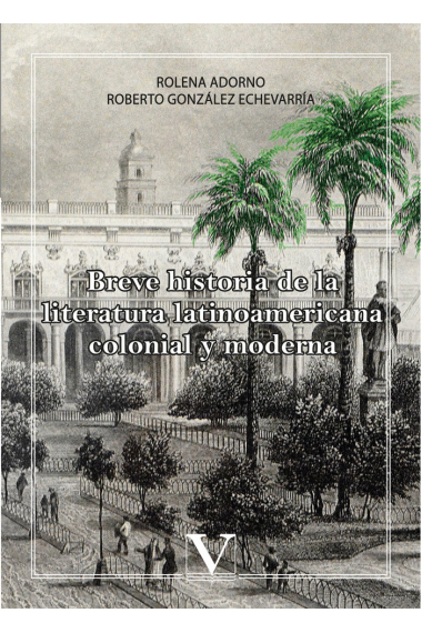 Breve historia de la literatura latinoamericana colonial y moderna