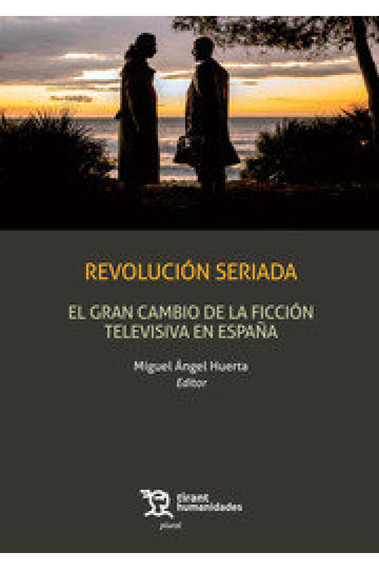 REVOLUCION SERIADA GRAN CAMBIO FICCION TELEVISIVA EN ESPAÑA