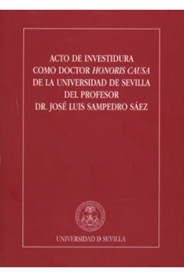 Acto de Investidura como Doctor Honoris Causa de la Universidad de Sevilla del profesor Dr. José Lui