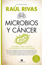 Microbios y cáncer. Bacterias, virus, hongos y su conexión con los tumores