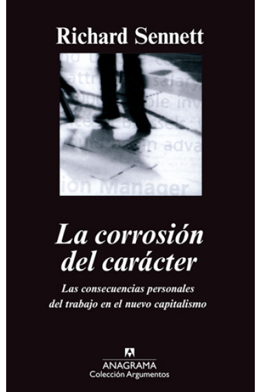 La corrosión de carácter. Las consecuencias personales del trabajo en el nuevo capitalismo