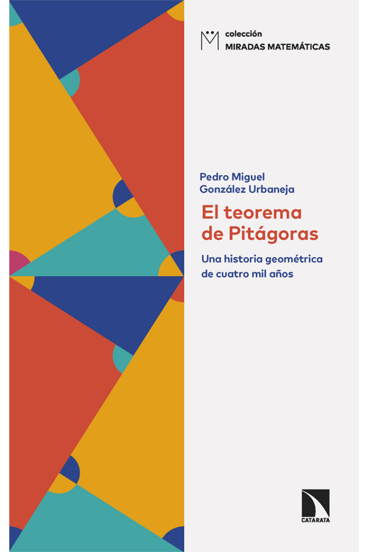 El teorema de Pitágoras. Una historia geométrica de cuatro mil años