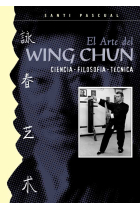 El Arte del Wing Chun: ciencia. Filosofía. Técnica