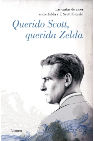 Querido Scott, querida Zelda: las cartas de amor entre Zelda y F. Scott Fitzgerald