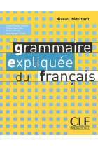 Grammaire expliquée du français. Niveau débutant