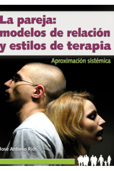 La pareja : modelos de relación y estilos de terapia